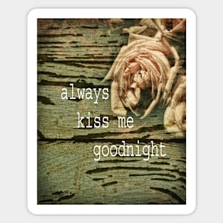 Always Kiss Me Goodnight Sticker